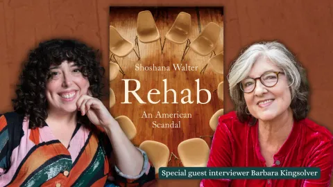 Shoshana Walter and Barbara Kingsolver with book Rehab: An American Scandal