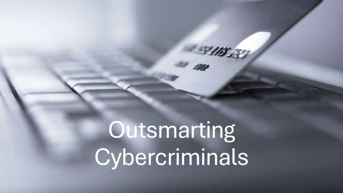 Stay One Step Ahead: Outsmarting Cyber Criminals