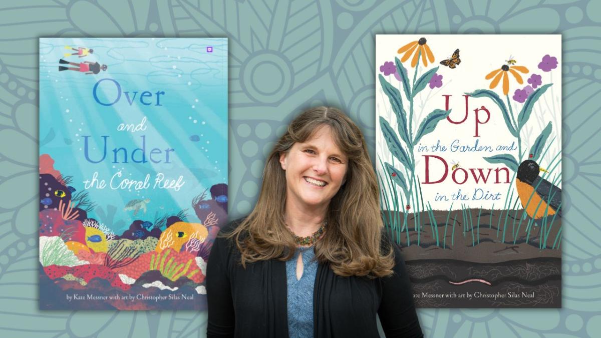 Kate Messner with her books Over and Under the Coral Reef & Up in the Garden and Down in the Dirt