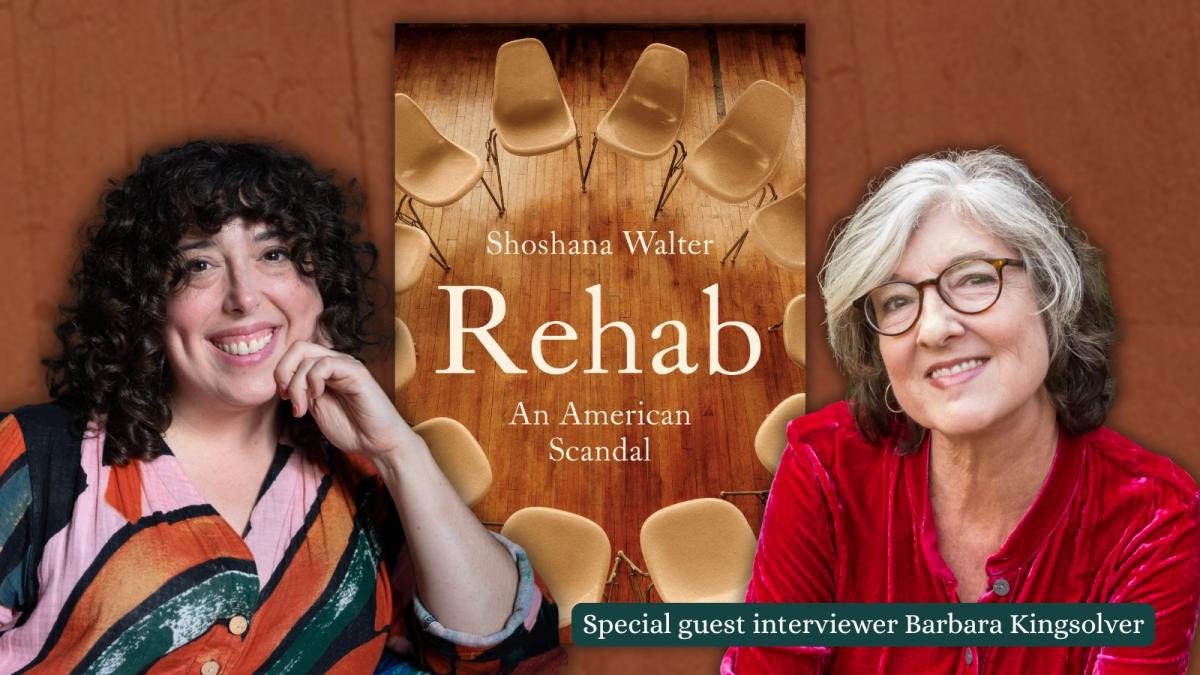 Shoshana Walter and Barbara Kingsolver with book Rehab: An American Scandal